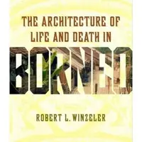 The Architecture of Life and Death in Borneo