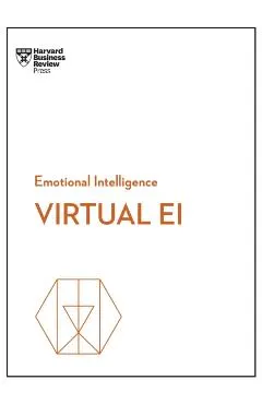 Virtual Ei (HBR Emotional Intelligence Series)
