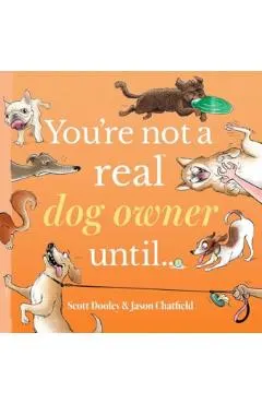 You're Not a Real Dog Owner Until...