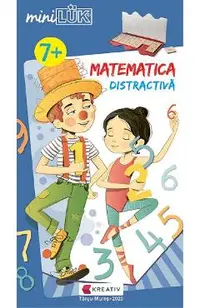 Mini Luk. Matematica distractiva 7 ani+