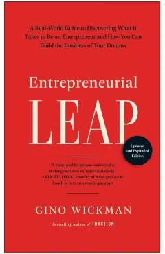 Entrepreneurial Leap, Updated and Expanded Edition: A Real-World Guide to Discovering What It Takes to Be an Entrepreneur and How You Can Build the Bu
