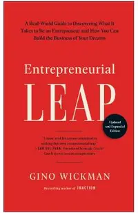 Entrepreneurial Leap, Updated and Expanded Edition: A Real-World Guide to Discovering What It Takes to Be an Entrepreneur and How You Can Build the Bu
