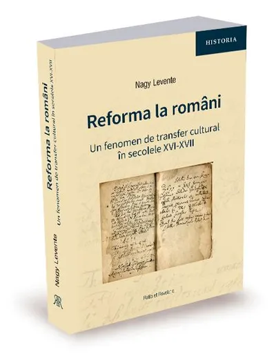 Reforma la români. Un fenomen de transfer cultural în secolele XVI-XVII - Paperback - Nagy Levente