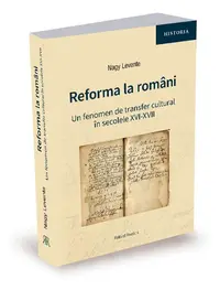 Reforma la români. Un fenomen de transfer cultural în secolele XVI-XVII - Paperback - Nagy Levente
