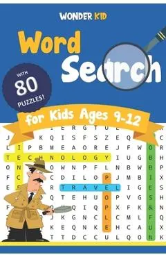 Word Search for Kids Ages 9-12: 80 Engaging Puzzle games to improve Spelling and Vocabulary in 4 main Fun and Educational Themes. Definitely an entert