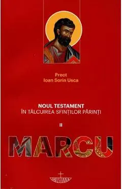 Noul Testament in talcuirea sfintilor parinti 2: Marcu