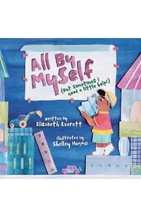 All by Myself: (But Sometimes I Need a Little Help!)