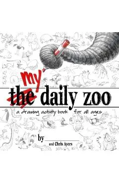 My Daily Zoo: A Drawing Activity Book for All Ages