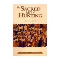 The Sacred Art of Hunting