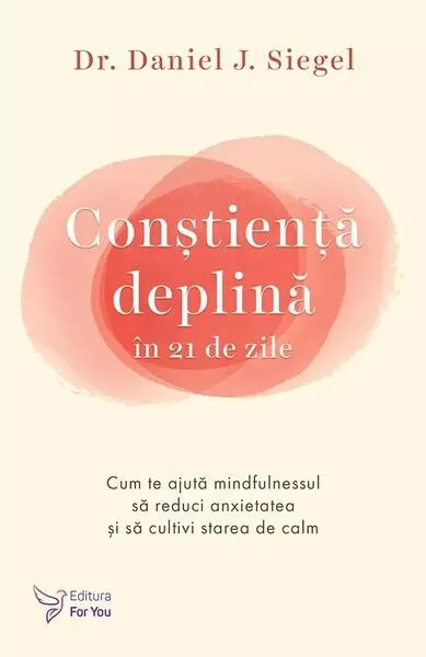 Conștiență deplină în 21 de zile - Paperback brosat - Daniel J. Siegel
