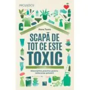 Scapa de tot ce este toxic. Alternative practice pentru reducerea poluarii