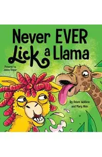 Never EVER Lick a Llama