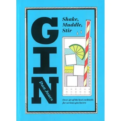 Gin: Shake, Muddle, Stir