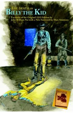 The Death of Billy the Kid: Facsimile of the original 1933 Edition