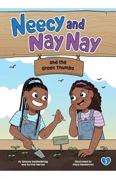 Neecy and Nay Nay and the Green Thumbs (Neecy and Nay Nay #3) (a Little Bee Books Chapter Book Series)