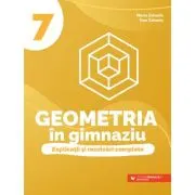 Geometria in gimnaziu. Explicatii si rezolvari complete. Clasa a 7-a