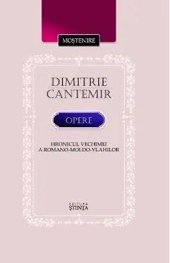 Opere. Hronicul vechimei a romano-moldo-vlahilor