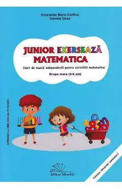 Junior exerseaza matematica. Grupa mare Ed.2025