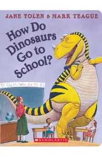 How Do Dinosaurs Go to School?