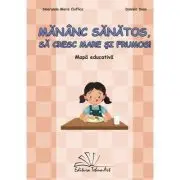 Mananc sanatos, sa cresc mare si frumos! Mapa Educativa