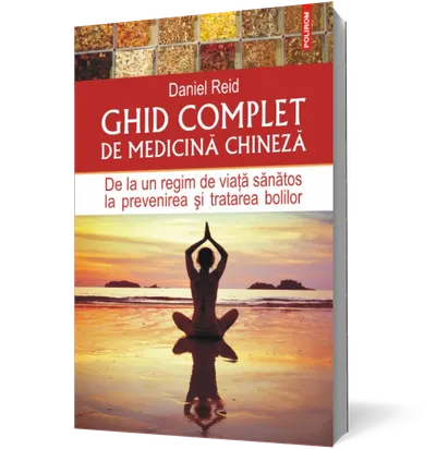 Ghid complet de medicină chineză. De la un regim de viață sănătos la prevenirea și tratarea bolilor