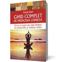 Ghid complet de medicină chineză. De la un regim de viață sănătos la prevenirea și tratarea bolilor