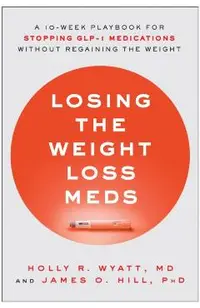 Losing the Weight Loss Meds: A 10-Week Playbook for Stopping Glp-1 Medications Without Regaining the Weight