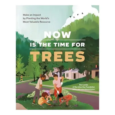 Now Is the Time for Trees, Dan Lambe, Lorene Edwards Forkner