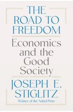 The Road to Freedom: Economics and the Good Society