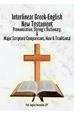 Interlinear Greek-English New Testament: Pronunciation, Strong's Dictionary & Transliteration, with Major Scripture Comparisons