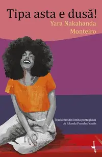 Tipa asta e dusă! - Paperback brosat - Yara Nakahanda Monteiro
