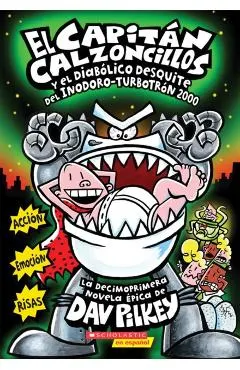 El Capit�n Calzoncillos Y El Diab�lico Desquite del Inodoro Turbotr�n 2000 (Captain Underpants #11), Volume 11: (spanish Language Edition of Captain U