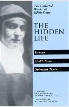 The Hidden Life: Hagiographic Essays, Meditations, and Spiritual Texts