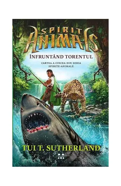 Înfruntând torentul. Spirite animale (Vol.5) - Paperback brosat - Tui T. Sutherland