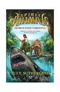 Înfruntând torentul. Spirite animale (Vol.5) - Paperback brosat - Tui T. Sutherland