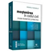 Mostenirea in Codul civil. Studii teoretice si practice. Editia a III-a