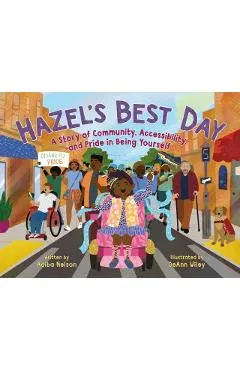 Hazel's Best Day: A Story of Community, Accessibility, and Pride in Being Yourself