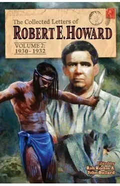 The Collected Letters of Robert E. Howard, Volume 2: Volume 2 1930-1932