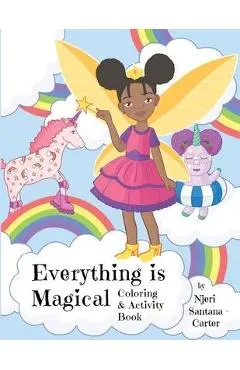 Everything Is Magical Coloring And Activity Book