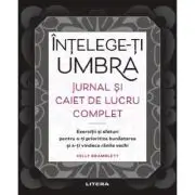 Intelege-ti umbra. Jurnal si caiet de lucru complet