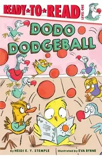 Dodo Dodgeball: Ready-To-Read Level 1