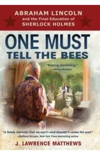One Must Tell the Bees: Abraham Lincoln and the Final Education of Sherlock Holmes