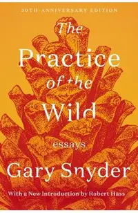 The Practice of the Wild: Essays