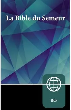 Semeur, French Bible, Paperback: La Sainte Bible Version Semeur