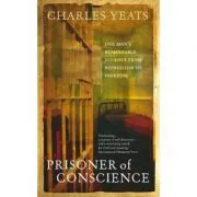 Prisoner of Conscience. One man's remarkable journey from repression to freedom