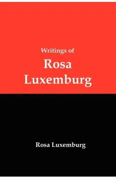 Writings of Rosa Luxemburg: Reform or Revolution, the National Question, and Other Essays