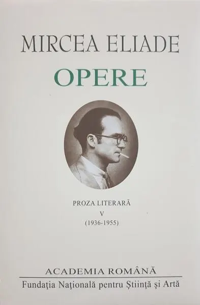 Mircea Eliade. Opere (Vol. V) - Hardcover - Academia Română, Mircea Eliade