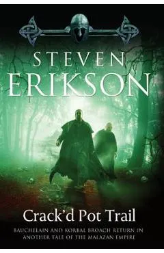 Crack'd Pot Trail: A Malazan Tale of Bauchelain and Korbal Broach