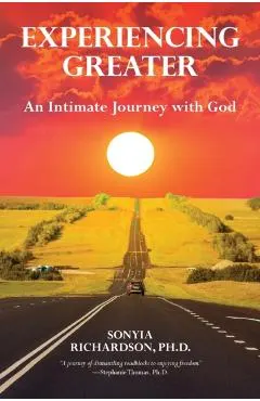 Experiencing Greater: An Intimate Journey with God