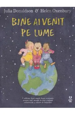 Bine ai venit pe lume